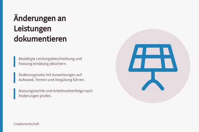 Änderungen an Leistungen dokumentieren: Bestätigte Leistungsbeschreibung und Fassung eindeutig absichern.; Änderungsnotiz mit Auswirkungen auf Aufwand, Termin und Vergütung führen.; Nutzungsrechte und Arbeitsreihenfolge nach Änderungen prüfen. Änderungen an vereinbarten Leistungen dokumentieren