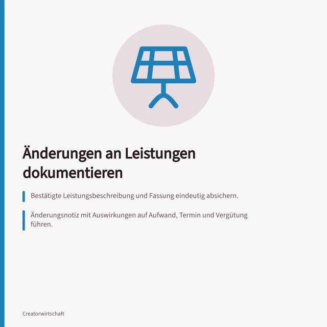 Änderungen an Leistungen dokumentieren: Bestätigte Leistungsbeschreibung und Fassung eindeutig absichern.; Änderungsnotiz mit Auswirkungen auf Aufwand, Termin und Vergütung führen.; Nutzungsrechte und Arbeitsreihenfolge nach Änderungen prüfen. Änderungen an vereinbarten Leistungen dokumentieren