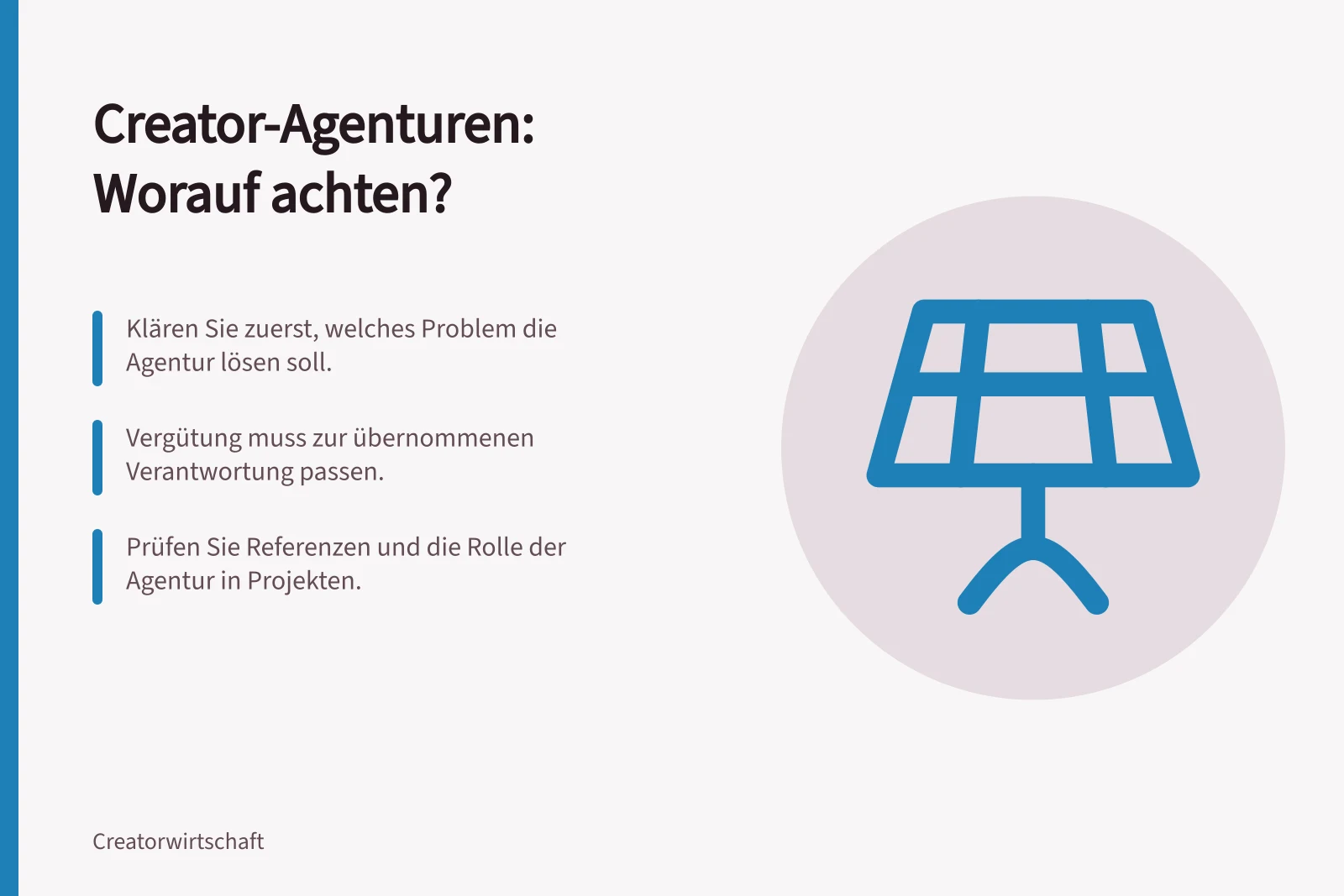 Creator-Agenturen: Worauf achten?: Klären Sie zuerst, welches Problem die Agentur lösen soll.; Vergütung muss zur übernommenen Verantwortung passen.; Prüfen Sie Referenzen und die Rolle der Agentur in Projekten.