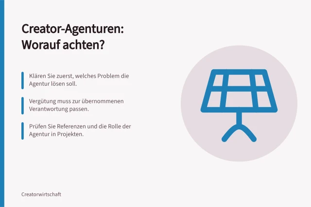 Creator-Agenturen: Worauf achten?: Klären Sie zuerst, welches Problem die Agentur lösen soll.; Vergütung muss zur übernommenen Verantwortung passen.; Prüfen Sie Referenzen und die Rolle der Agentur in Projekten. Creator-Agenturen und Management