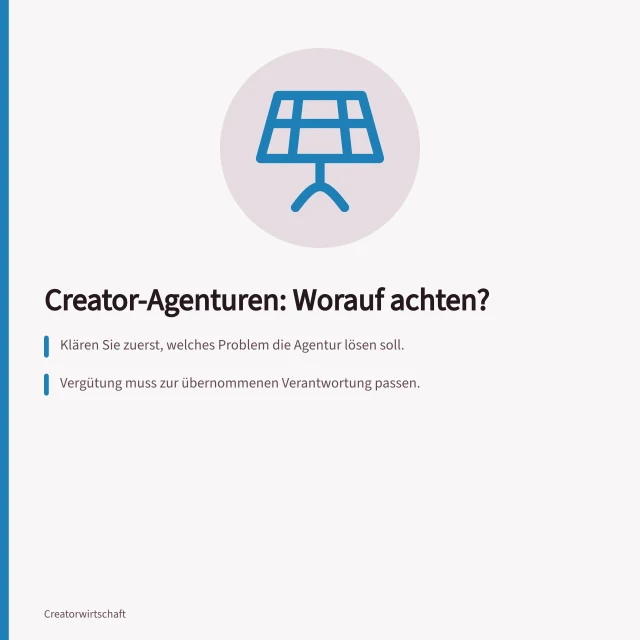 Creator-Agenturen: Worauf achten?: Klären Sie zuerst, welches Problem die Agentur lösen soll.; Vergütung muss zur übernommenen Verantwortung passen.; Prüfen Sie Referenzen und die Rolle der Agentur in Projekten. Creator-Agenturen und Management