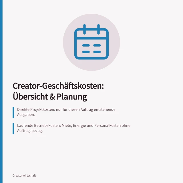 Creator-Geschäftskosten: Übersicht & Planung: Direkte Projektkosten: nur für diesen Auftrag entstehende Ausgaben.; Laufende Betriebskosten: Miete, Energie und Personalkosten ohne Auftragsbezug.; Zahlungstermine: Eingänge und Ausgänge zeitlich planen für Zahlungsfähigkeit. Creator-Geschäftskosten