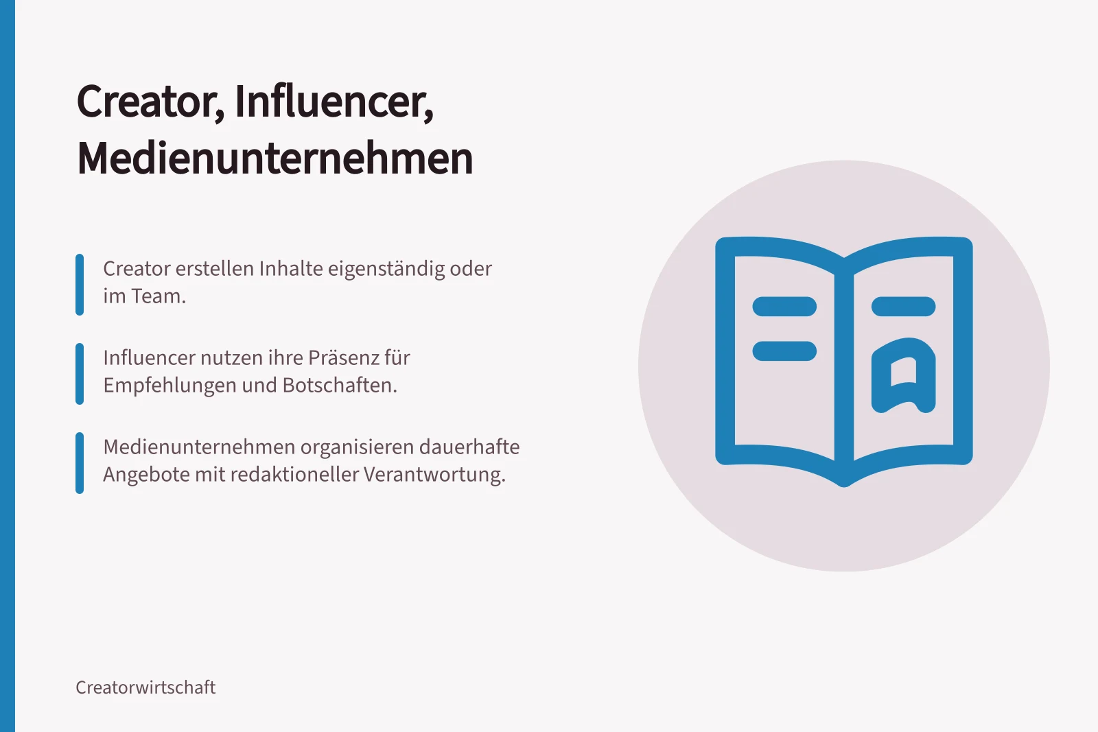Creator, Influencer, Medienunternehmen: Creator erstellen Inhalte eigenständig oder im Team.; Influencer nutzen ihre Präsenz für Empfehlungen und Botschaften.; Medienunternehmen organisieren dauerhafte Angebote mit redaktioneller Verantwortung.