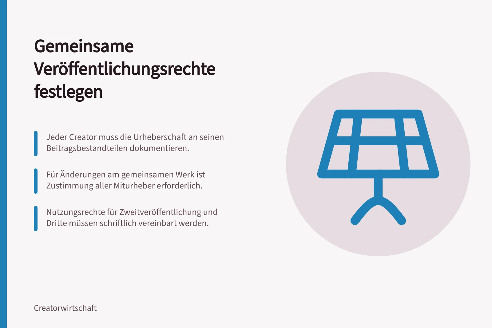 Gemeinsame Veröffentlichungsrechte festlegen: Jeder Creator muss die Urheberschaft an seinen Beitragsbestandteilen dokumentieren.; Für Änderungen am gemeinsamen Werk ist Zustimmung aller Miturheber erforderlich.; Nutzungsrechte für Zweitveröffentlichung und Dritte müssen schriftlich vereinbart werden.