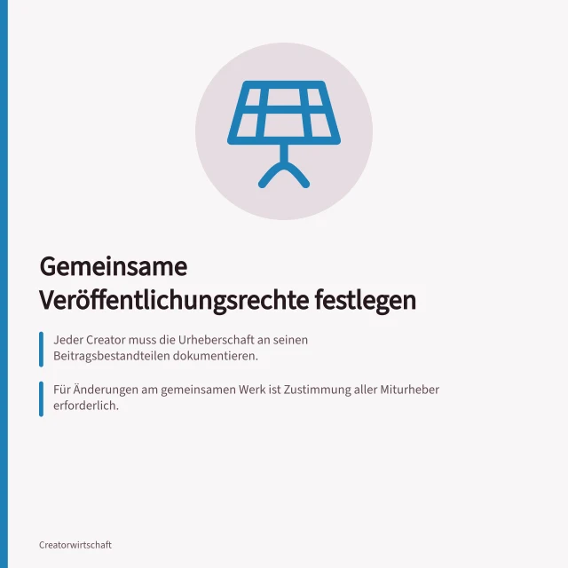 Gemeinsame Veröffentlichungsrechte festlegen: Jeder Creator muss die Urheberschaft an seinen Beitragsbestandteilen dokumentieren.; Für Änderungen am gemeinsamen Werk ist Zustimmung aller Miturheber erforderlich.; Nutzungsrechte für Zweitveröffentlichung und Dritte müssen schriftlich vereinbart werden. Gemeinsame Veröffentlichungsrechte festhalten