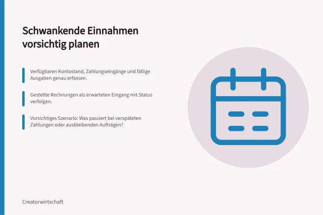 Schwankende Einnahmen vorsichtig planen: Verfügbaren Kontostand, Zahlungseingänge und fällige Ausgaben genau erfassen.; Gestellte Rechnungen als erwarteten Eingang mit Status verfolgen.; Vorsichtiges Szenario: Was passiert bei verspäteten Zahlungen oder ausbleibenden Aufträgen?. Schwankende Einnahmen vorsichtig planen