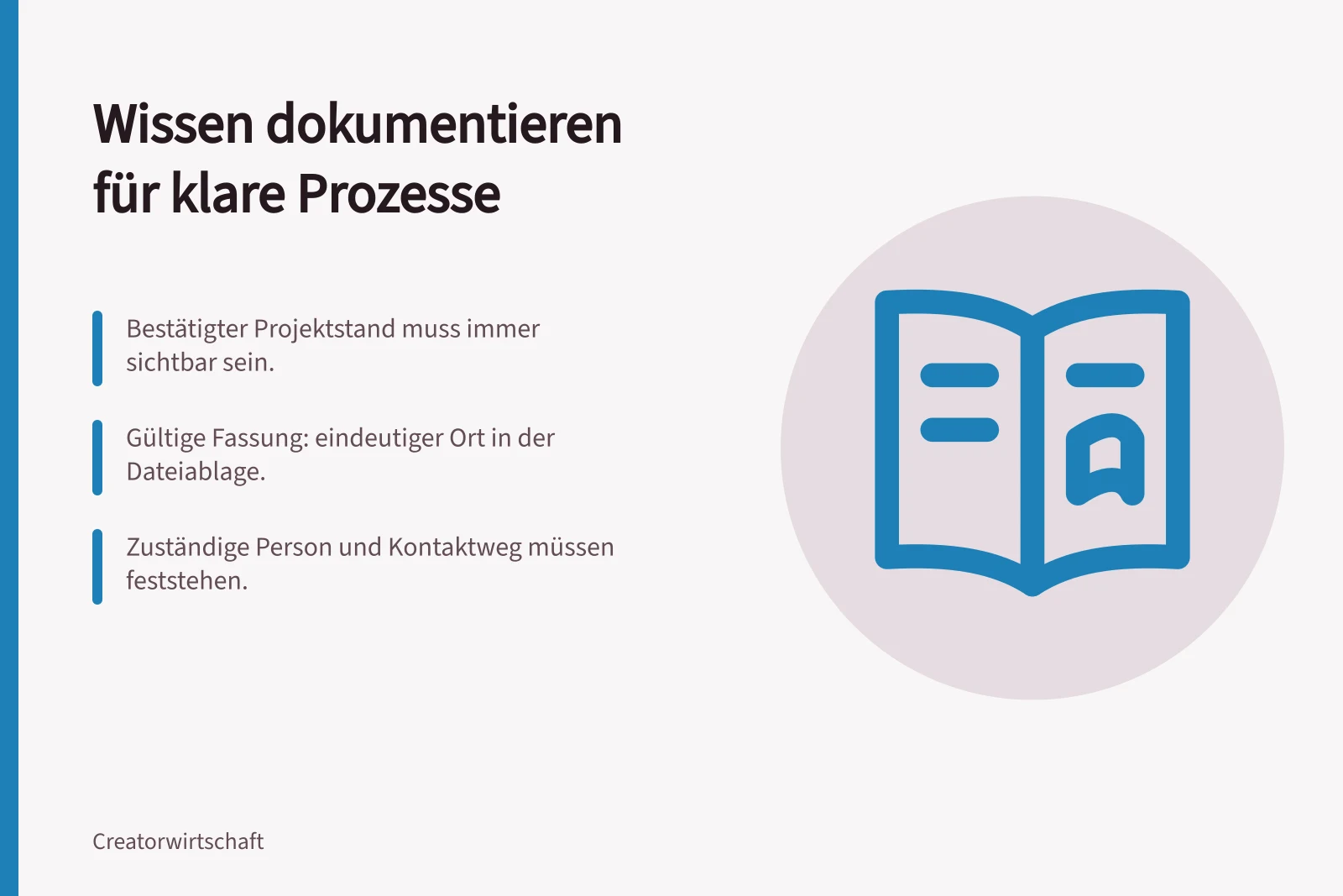 Wissen dokumentieren für klare Prozesse: Bestätigter Projektstand muss immer sichtbar sein.; Gültige Fassung: eindeutiger Ort in der Dateiablage.; Zuständige Person und Kontaktweg müssen feststehen.